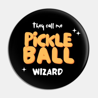 They Call Me Pickleball Wizard Pin