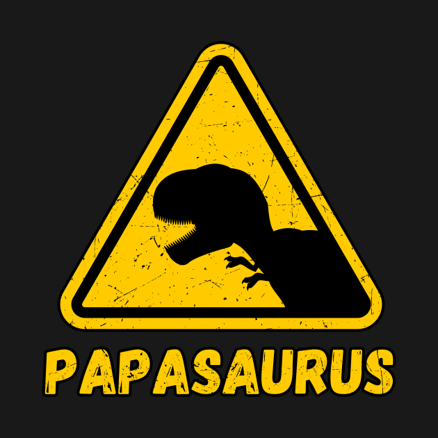 Warning Sign Papasaurus T-Rex Father's Day Fun by Foxxy Merch