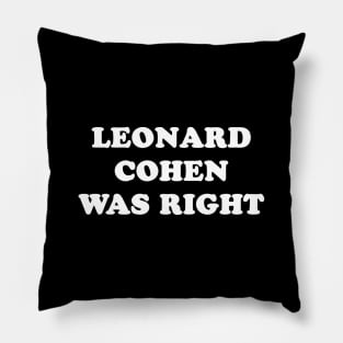 leonard cohen was right Pillow