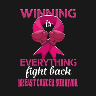 breast cancer survivor winning is everything fight back T-Shirt