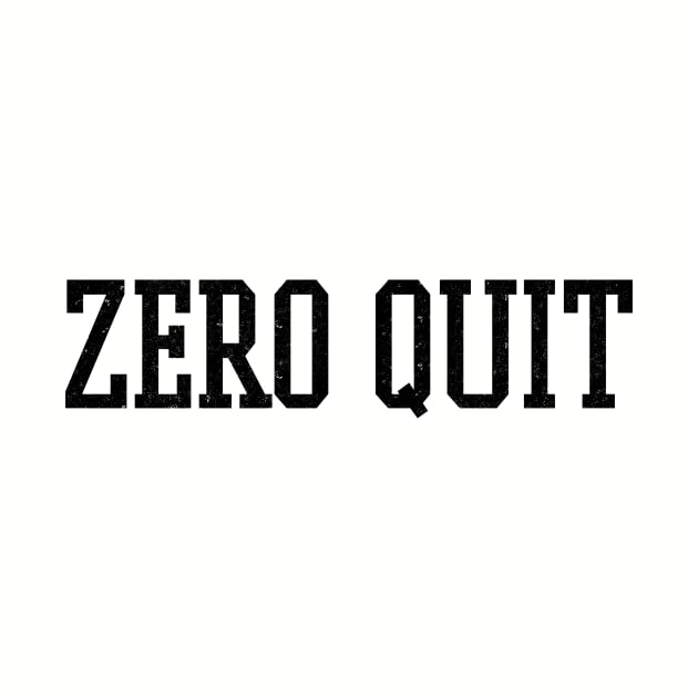 Zero Quit - Workout Motivation Gym Fitness by fromherotozero