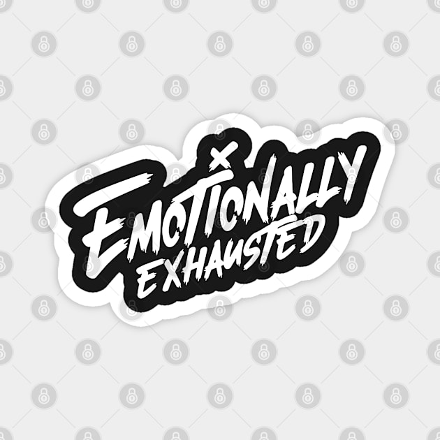 Beautiful Bastard Merch Emotionally Exhausted Magnet by Thomas-Mc