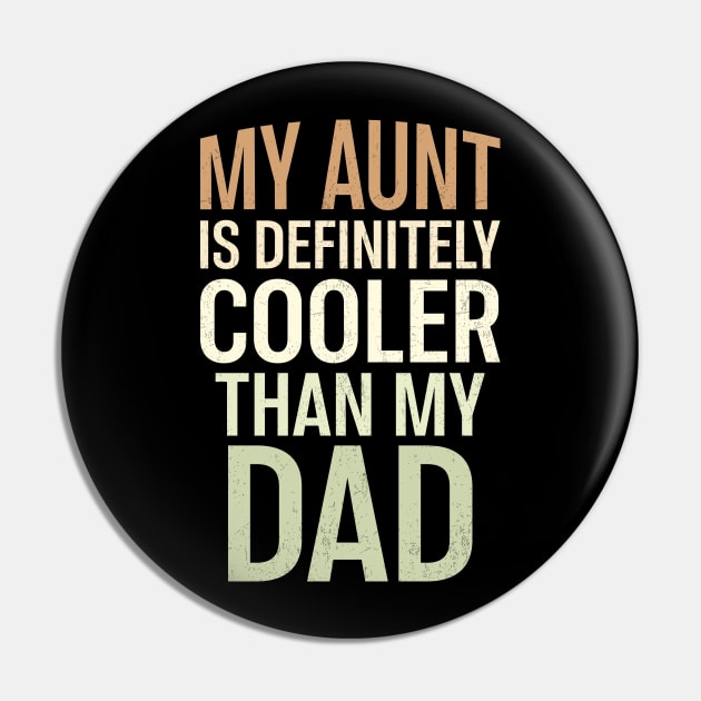 My Aunt Is Definitely Cooler Than My Dad Pin by Flow-designs