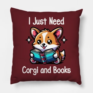 I Just Need Corgi And Books Pillow