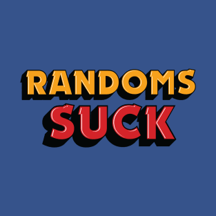 RANDOMS SUCK! (Brawl Stars) T-Shirt