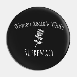 Women Against White Supremacy Gift - Black and White Floral Lovers - Pride Feminist Design Gift Pin