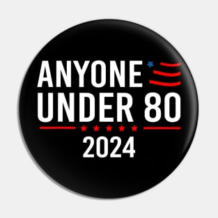 Anyone Under 80 2024 Funny President Election Vote Pin