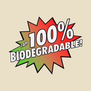 100% Biodegradable! T-Shirt