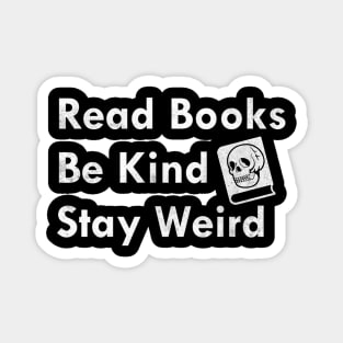 Read books be kind stay weird Magnet