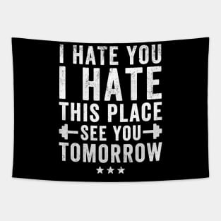 I hate you I hate this place see you tomorrow Tapestry