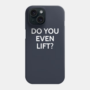 Funny Do You Even Lift Gym T-shirt Phone Case