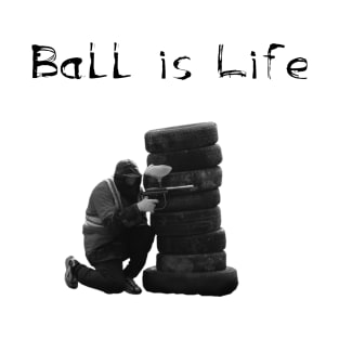 Ball is Life T-Shirt