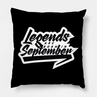 Legends are born in Spetember Pillow