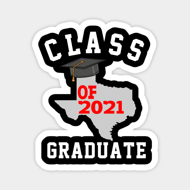 Class of 2021 Graduate Texas Graduation Magnet by soufyane