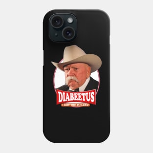 Diabeetus  I got the sugars / Wilford Brimley Phone Case