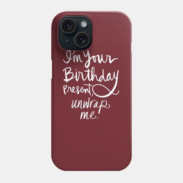 Sexy Birthday Present, Unwrap Me: Funny Holiday Gift Joke Calligraphy T-Shirt Phone Case by Tessa McSorley