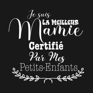 Je suis la meilleur Mamie Certifié par Mes petits-enfants T-Shirt