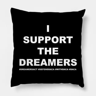 I Support The Dreamers Pillow