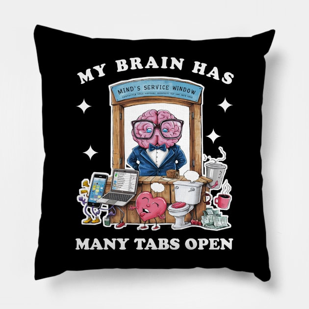 My brain has too many tabs open Pillow by Qrstore