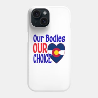 RESPONSE TO COLORADO MANDATES - OUR BODIES OUR CHOICE Phone Case