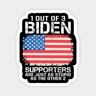 1 Out Of 3 Biden Supporters Are Just As Stupid As The Other 2 Magnet