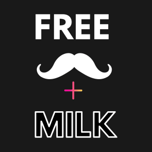 Free mustache + milk T-Shirt