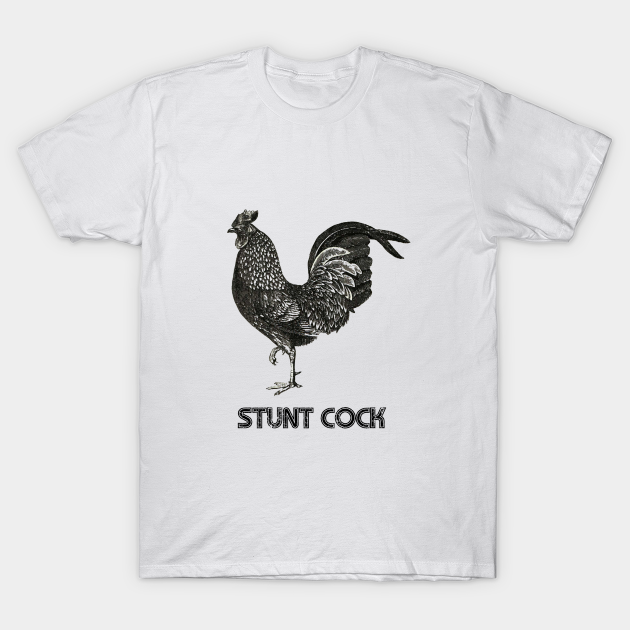 Stunt Cock - Funny - T-Shirt | TeePublic