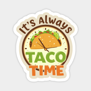 It’s Always Taco Time Magnet
