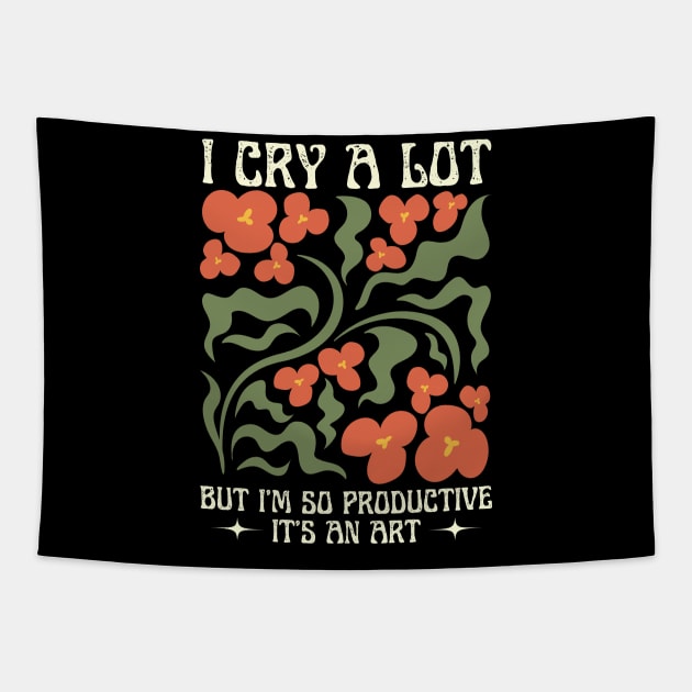 I Cry A Lot But I Am So Productive Tapestry by Point Shop