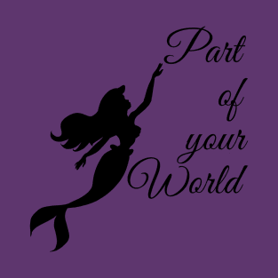 Part of Your World T-Shirt