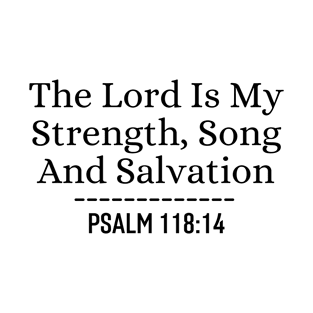 The Lord Is My Strength, Song And Salvation Christian Faith Bible Verse T-Shirt