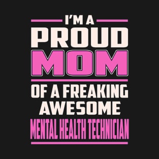 Proud MOM Mental Health Technician T-Shirt