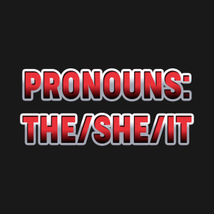 Pronouns The She It T-Shirt