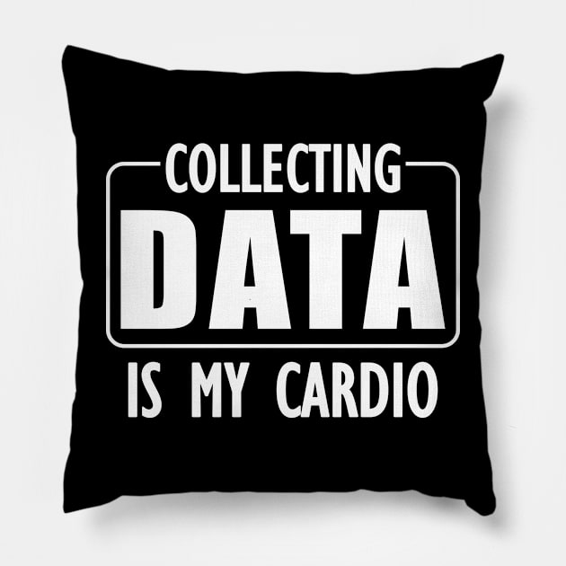 Data Analyst - Collecting Data is my Cardio w Pillow by KC Happy Shop