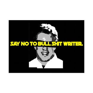 say no to bullshit writer T-Shirt