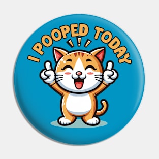 I Pooped Today Pin