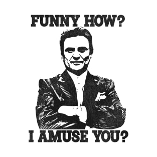 Funny How? Tommy DeVito Goodfellas Quote T-Shirt