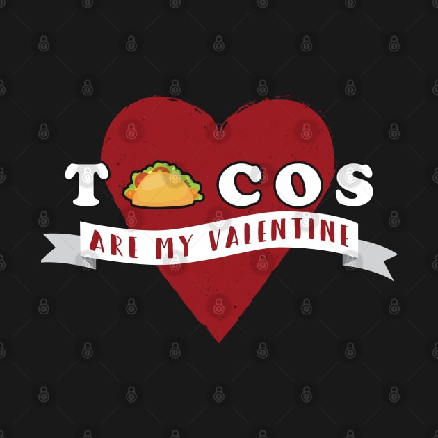 Tacos Are My Valentine - Gift Valentines Day tacos by giftideas