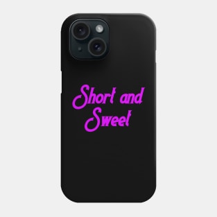 Short and Sweet Phone Case