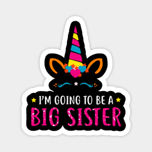 I'm Going To Be A Big Sister Unicorn T Shirt Magnet