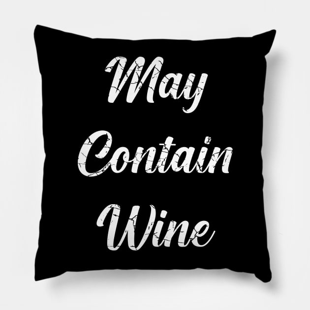 May Contain Wine (Distressed), with White Lettering Pillow by VelvetRoom