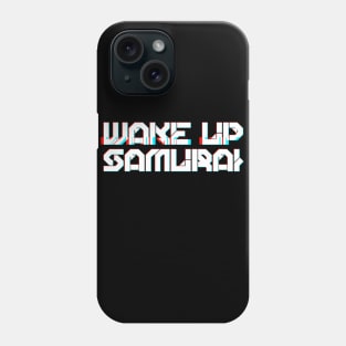 WAKE UP SAMURAI Phone Case