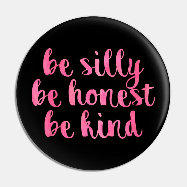 Be silly be honest be kind Pin by lolosenese