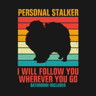 Personal Stalker I Will Follow You Wherever You Go Bathroom Included T-Shirt