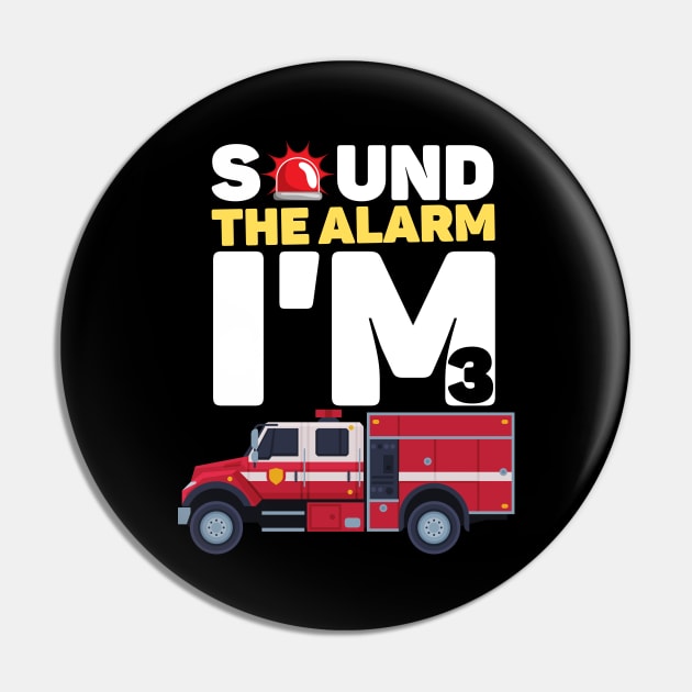 Kids Sound The Alarm I'm 3 Funny 3 years old Fire Truck lover birthday gift Pin by JustBeSatisfied