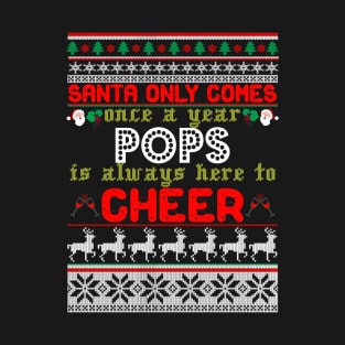 Santa Only Comes Once A Year Pops Is Always Here T-Shirt