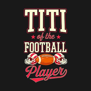 Titi of the Birthday Boy Matching Football Birthday Party T-Shirt