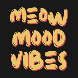 Meow mood vibes T-Shirt