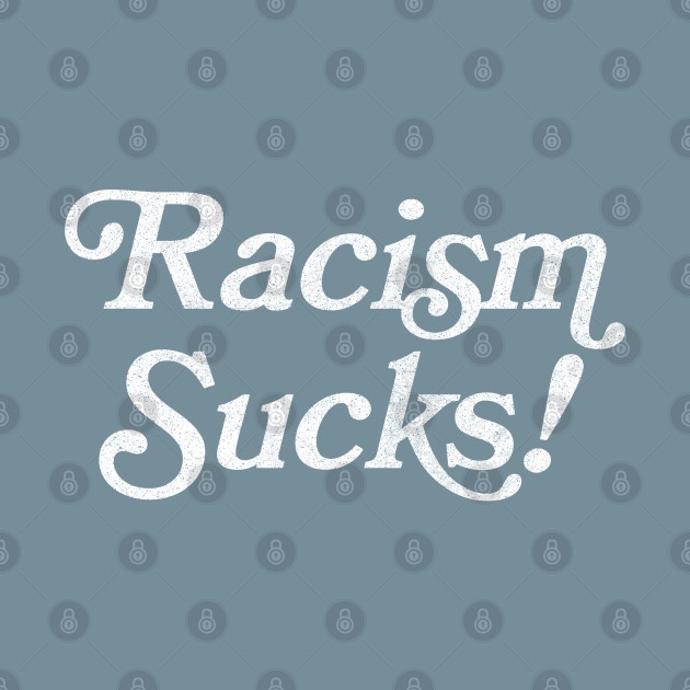 Disover Racism Sucks! - Black Lives Matter - T-Shirt