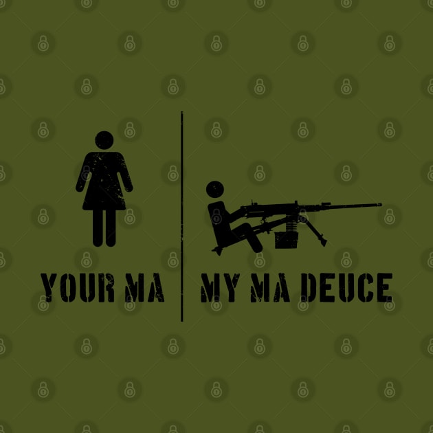 Your Ma, My Ma Deuce by CCDesign